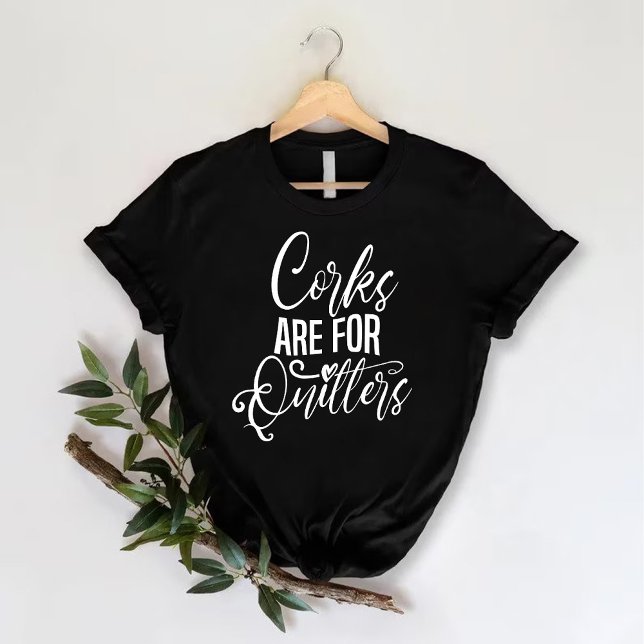Camiseta Los corchos son para los que se rinden | Despedida (Corks are for quitters | Wine Bachelorette Party T-Shirt)