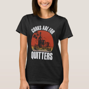 Camiseta Los Corchos Son Para Quitters La Graciosa Bebida D