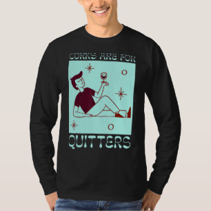 Camiseta Los Corchos Son Para Quitters Wine Wine 1