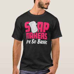 Camiseta Los creadores de jabón para creadores de jabón son
