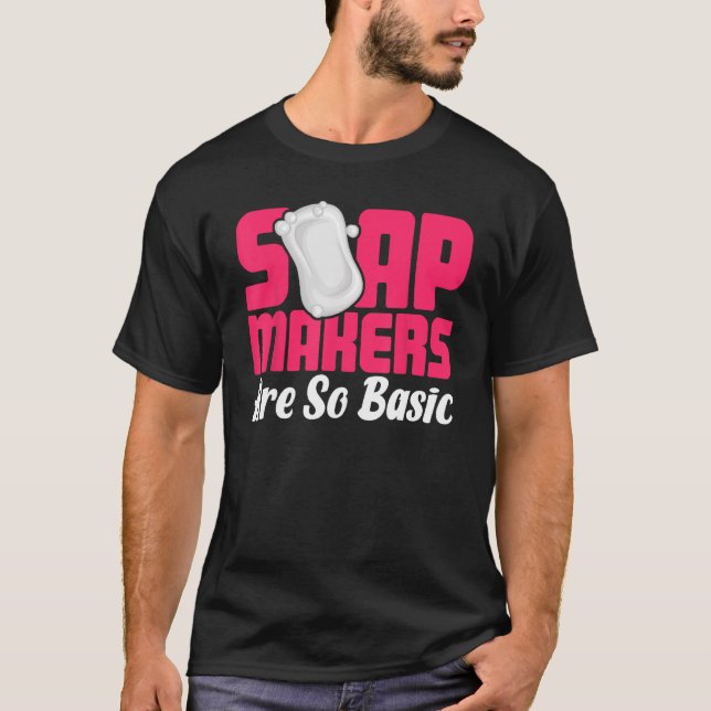 Camiseta Los creadores de jabón para creadores de jabón son (Anverso)
