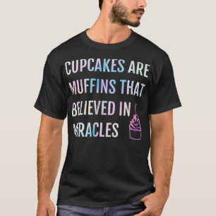 Camiseta Los Cupcakes Son Muffins Que Creían En Los Milagro