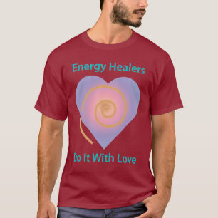 Camiseta Los curadores de energía lo hacen con amor