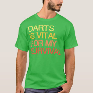Camiseta Los Dardos Son Vitales Para Mi Supervivencia