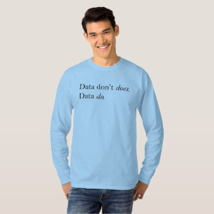Camiseta Los datos no funcionan, los datos sí   Los datos s