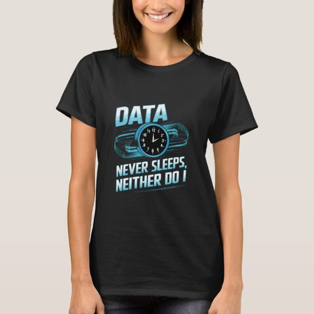 Camiseta Los datos nunca duermen Ingeniero de datos Analist (Anverso)