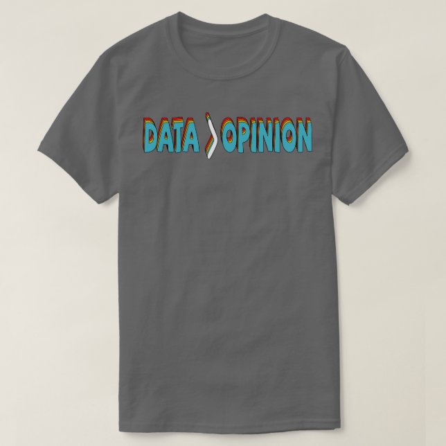 Camiseta Los Datos Son Mayores Que Las Estadísticas De Opin (Diseño del anverso)