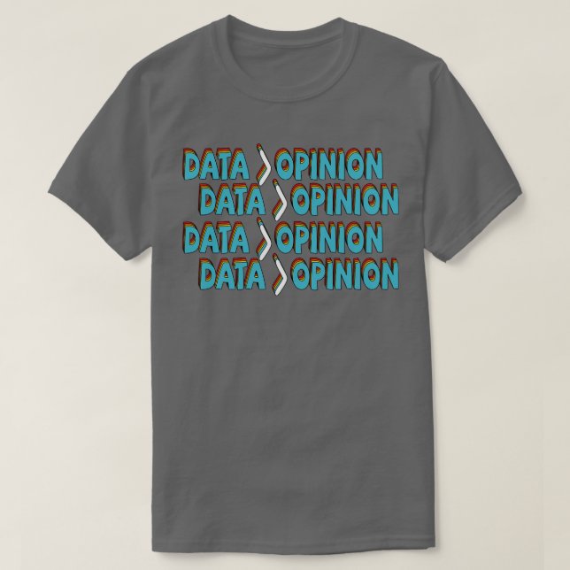 Camiseta Los Datos Son Mayores Que Las Estadísticas De Opin (Diseño del anverso)