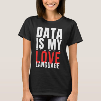 Camiseta Los datos son mi idioma del amor - divertido cient
