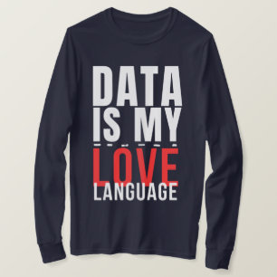 Camiseta Los datos son mi idioma del amor - divertido cient