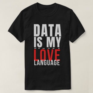 Camiseta Los datos son mi idioma del amor - Divertido cient
