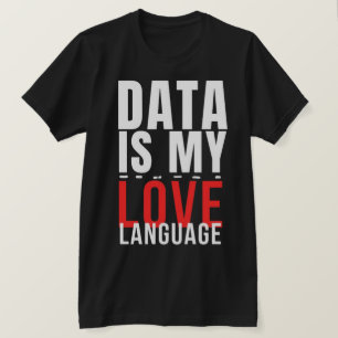 Camiseta Los datos son mi idioma del amor - divertido cient