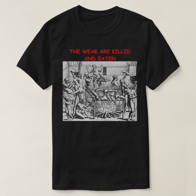 Camiseta Los débiles son asesinados y comidos (Diseño del anverso)