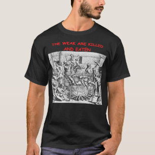 Camiseta Los débiles son asesinados y comidos