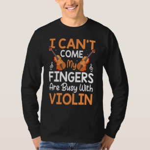 Camiseta Los Dedos Están Ocupados Con La Música Violinista