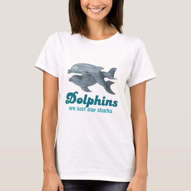 Camiseta Los delfínes son apenas tiburones gay (Anverso)