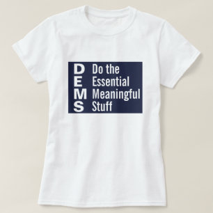 Camiseta Los demócratas hacen las cosas significativas esen