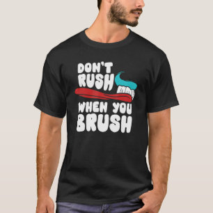 Camiseta Los dentistas no corren cuando cepillan la higiene