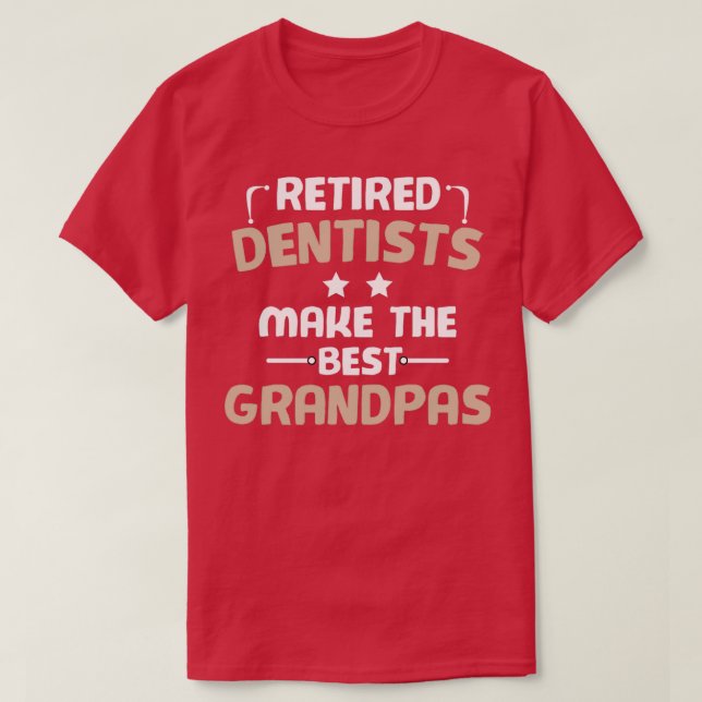 Camiseta Los dentistas retirados hacen graciosa a los mejor (Diseño del anverso)