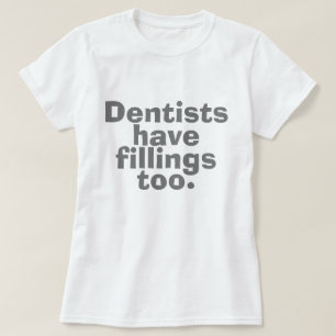 Camiseta Los dentistas también tienen rellenos