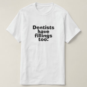 Camiseta Los dentistas también tienen rellenos