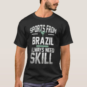 Camiseta Los deportes de Brasil siempre necesitan habilidad