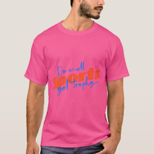 Camiseta Los deportes hacen bien en ganar trofeo