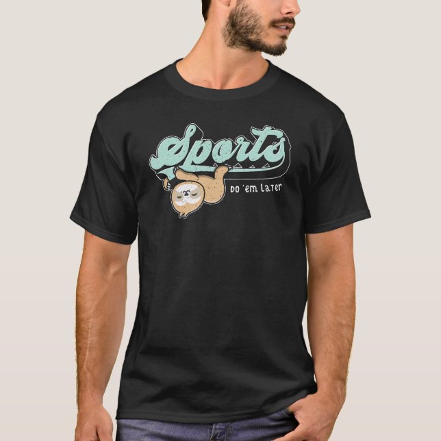 Camiseta Los deportes los vuelven después perezosos Sloth C (Anverso)