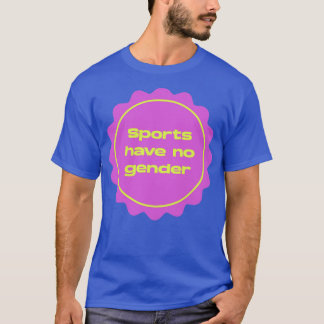 Camiseta Los deportes no tienen género femenino