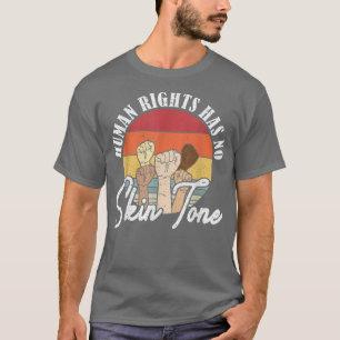 Camiseta Los derechos humanos no tienen el tono de piel com