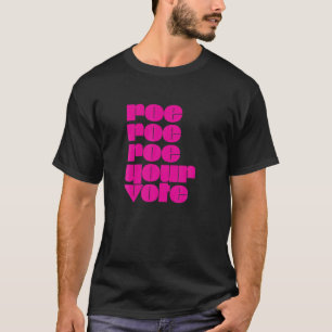 Camiseta Los derechos reproductivos Roe Roe Your Vote Pro C