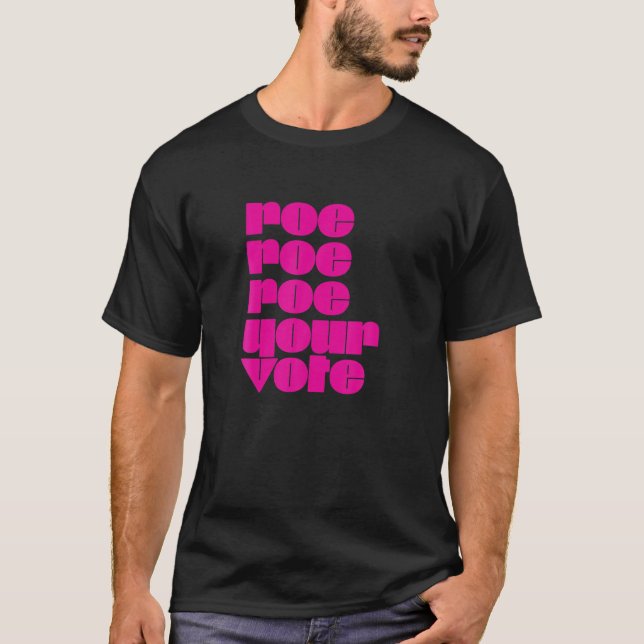 Camiseta Los derechos reproductivos Roe Roe Your Vote Pro C (Anverso)