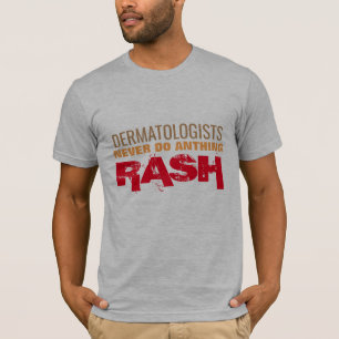 Camiseta los dermatólogos nunca hacen nada de sarpullido mé