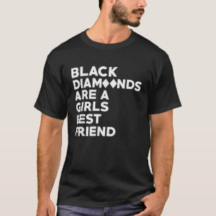 Camiseta Los diamantes negros son el mejor amigo de una chi