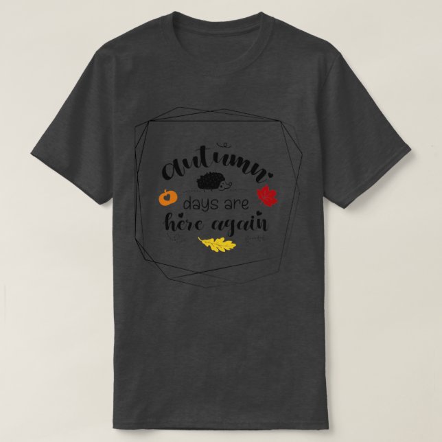 Camiseta Los días de otoño vuelven a estar aquí. (Diseño del anverso)