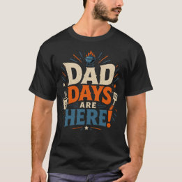 CAMISETA LOS DÍAS DE PAPÁ ESTÁN AQUÍ