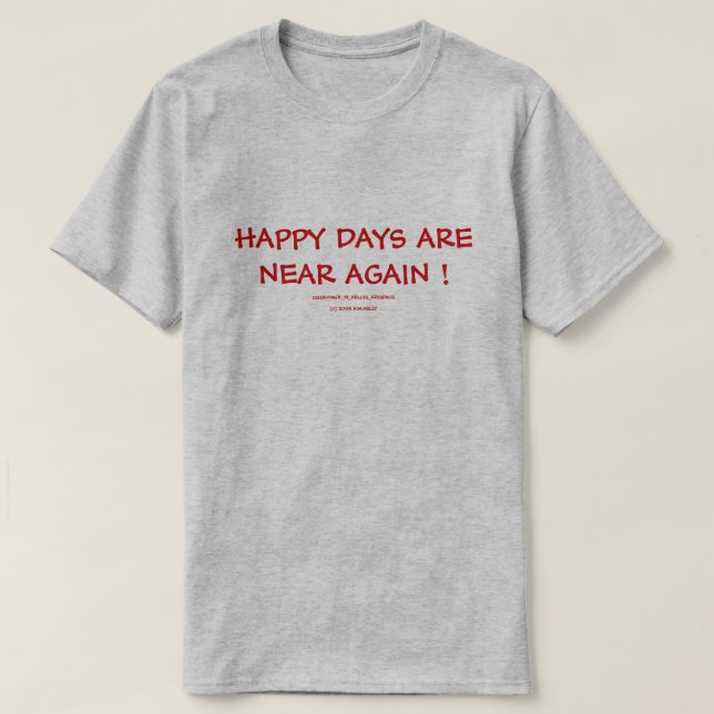 CAMISETA ¡LOS DÍAS FELICES ESTÁN A PUNTO DE VOLVER! (Diseño del anverso)