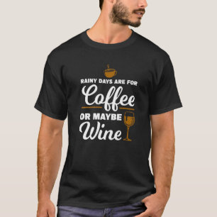 Camiseta Los Días Lluviosos Son Café O Quizás Vino Café