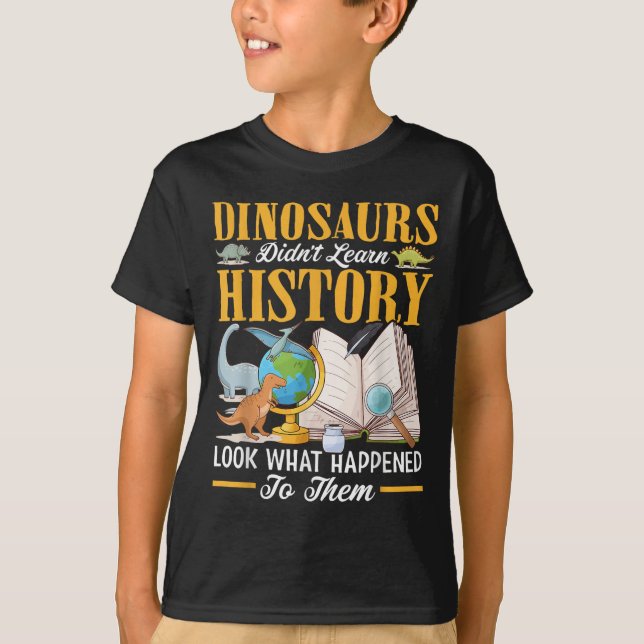 Camiseta Los dinosaurios no aprendieron la historia de nuev (Anverso)