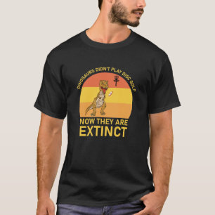 Camiseta los dinosaurios no jugaron al golf en disco ahora
