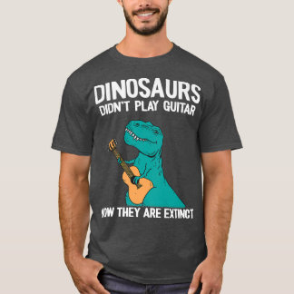 Camiseta Los dinosaurios no tocaron guitarra ahora están ex