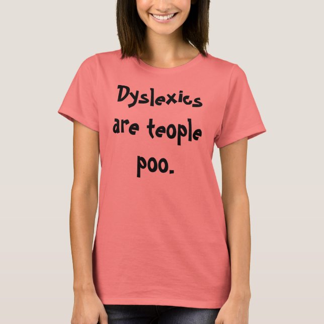 Camiseta Los disléxicos son gente pobre. (Anverso)