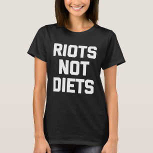 Camiseta Los disturbios no dicen dieta sarcástica