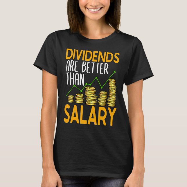 Camiseta Los Dividendos Son Mejores Que El Inversor Salario (Anverso)