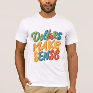Camiseta Los dólares tienen sentido