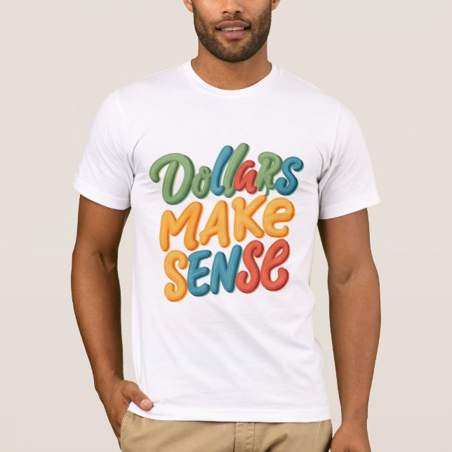 Camiseta Los dólares tienen sentido (Anverso)