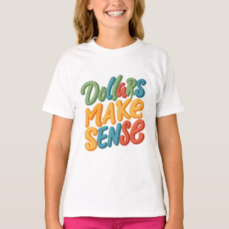 Camiseta Los dólares tienen sentido