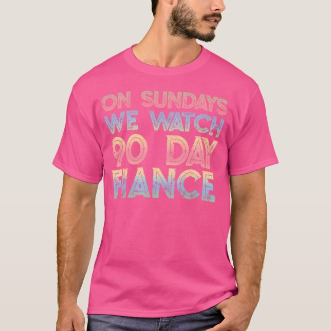 Camiseta Los Domingos Vemos 90 Day Fiance - 90 Day Fianc F (Anverso)