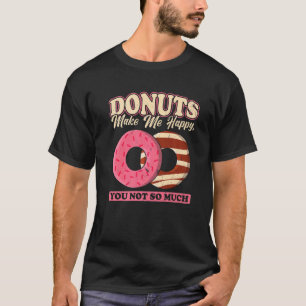 Camiseta Los Donuts Me Hacen Feliz No Tanto