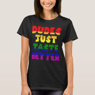 Camiseta Los dudes solamente prueban mejor LGBT